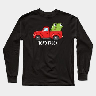 Toad Truck Cute Toad Pun Long Sleeve T-Shirt